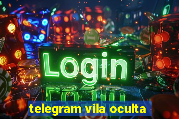 telegram vila oculta